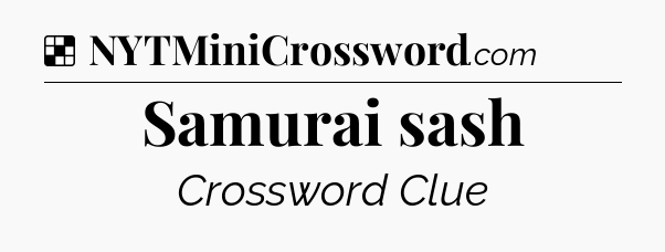 Solution: Samurai sash - NYT Crossword