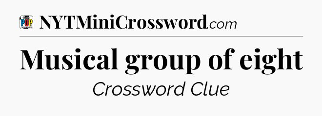 Musical group of eight Crossword Clue