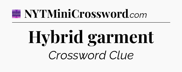 Hybrid garment - Thomas Joseph Crossword