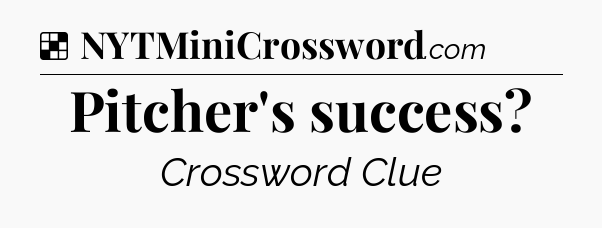 Solution: Pitcher's success - NYT Crossword