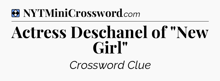 Solution: Actress Deschanel of 