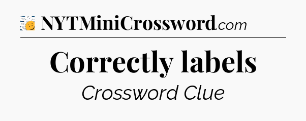 Correctly labels - 7 Little Words