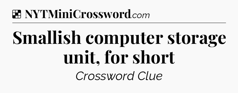 Solution: Smallish computer storage unit, for short - NYT Crossword