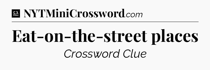 Eat-on-the-street places - LA Times Crossword