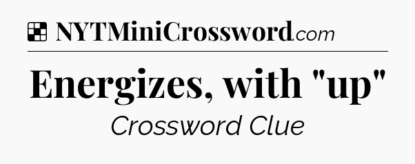 Solution: Energizes, with 