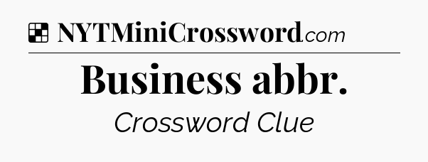 Solution: Business abbr - NYT Crossword