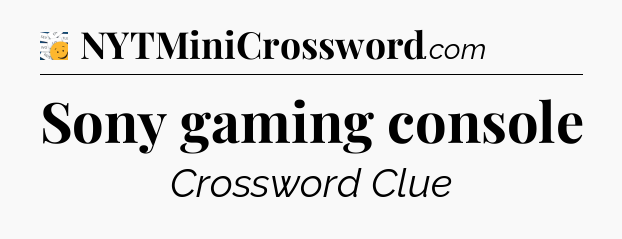 Sony gaming console - 7 Little Words