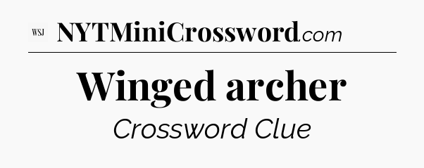 Winged archer - WSJ Crossword