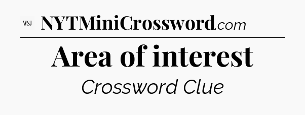 Area of interest - WSJ Crossword