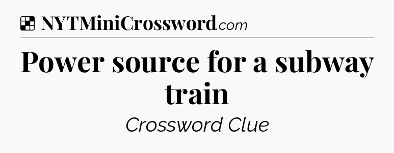 Solution: Power source for a subway train - NYT Crossword