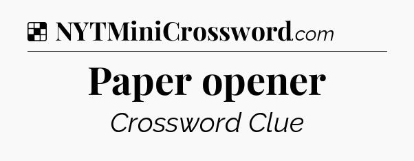 Solution: Paper opener - NYT Crossword