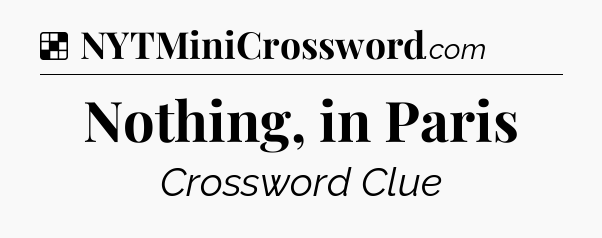 Solution: Nothing, in Paris - NYT Crossword