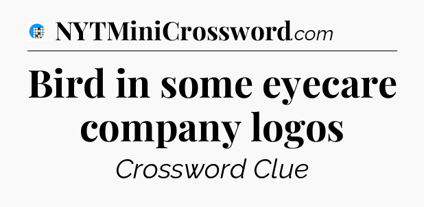 Bird in some eyecare company logos Crossword Clue