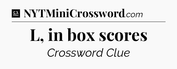 L, in box scores - LA Times Crossword