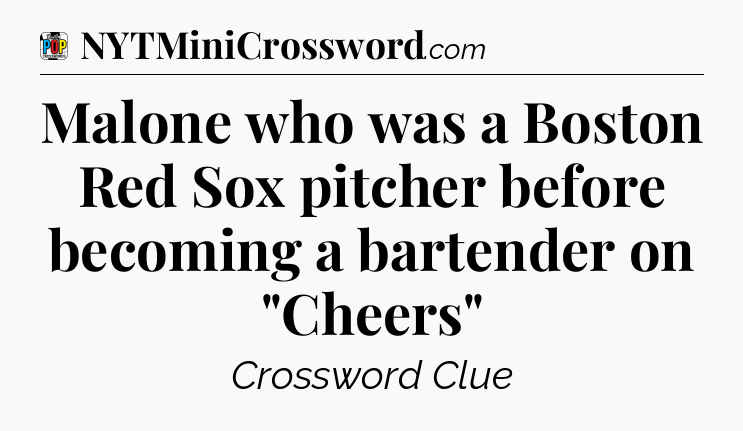 Malone who was a Boston Red Sox pitcher before becoming a bartender on 