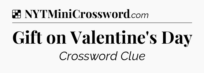 Solution: Gift on Valentine's Day - NYT Crossword