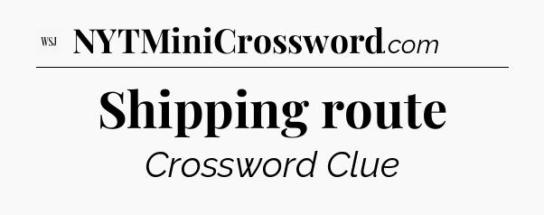 Shipping route - WSJ Crossword