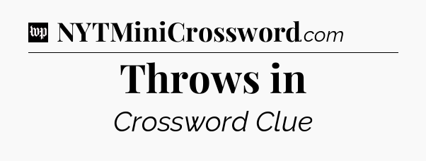 Throws in Crossword Clue