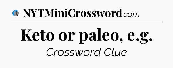 Keto or paleo, e.g Crossword Clue
