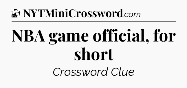 NBA game official, for short - Daily Themed Classic Crossword