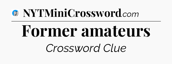Former amateurs Crossword Clue