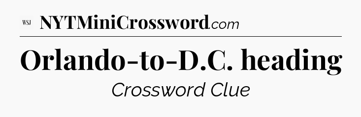 Orlando-to-D.C. heading - WSJ Crossword