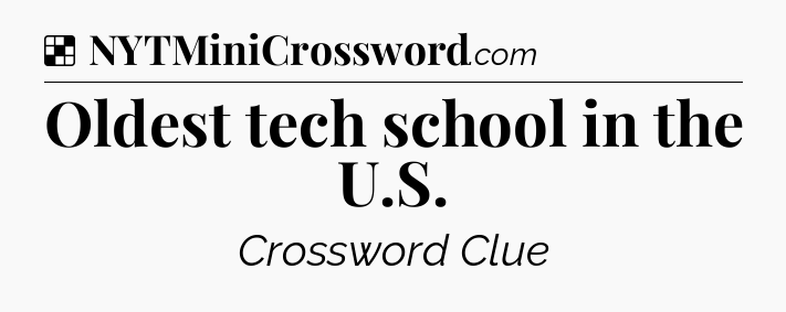 Solution: Oldest tech school in the U.S - NYT Crossword