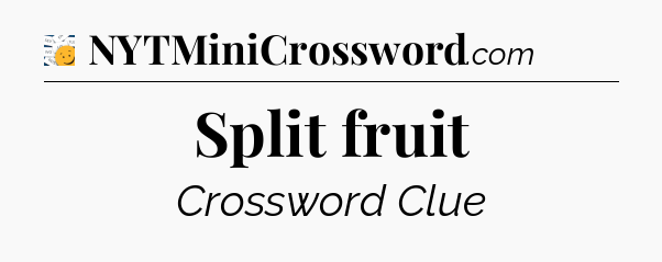Split fruit - 7 Little Words