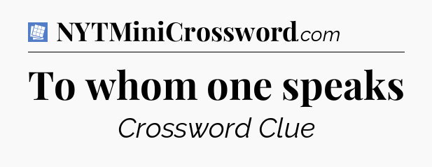 To whom one speaks Puzzle Page Crossword Clue