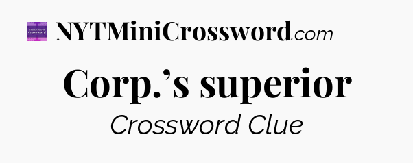 Corp.’s superior - Thomas Joseph Crossword