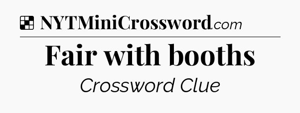 Solution: Fair with booths - NYT Crossword