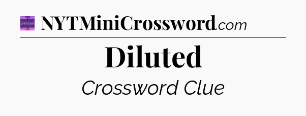 Diluted - Thomas Joseph Crossword