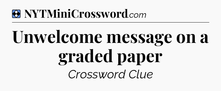 Solution: Unwelcome message on a graded paper - NYT Mini Crossword