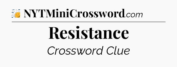 Resistance - 7 Little Words