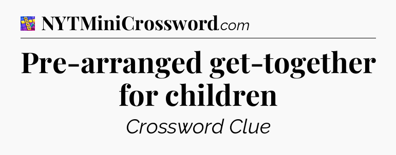 Pre-arranged get-together for children Codycross