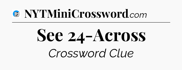 See 24-Across Crossword Clue