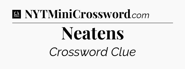 Neatens - LA Times Crossword
