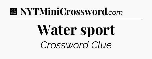 Water sport - LA Times Crossword