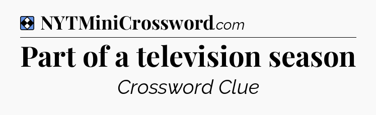 Solution: Part of a television season - NYT Mini Crossword