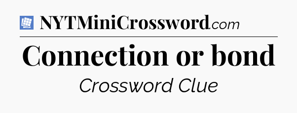 Connection or bond Puzzle Page Crossword Clue