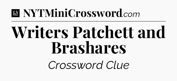 Writers Patchett and Brashares - LA Times Crossword
