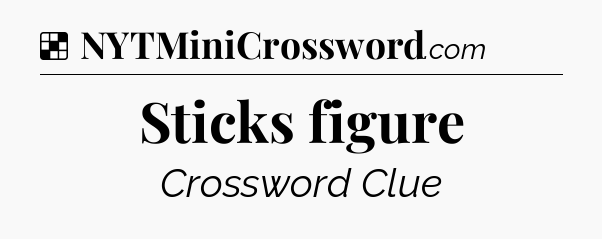 Solution: Sticks figure - NYT Crossword