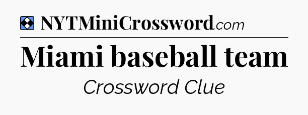 Solution: Miami baseball team - NYT Mini Crossword