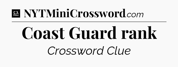 Coast Guard rank - LA Times Crossword