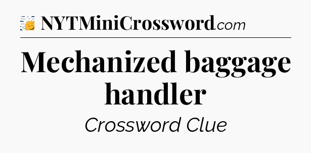 Mechanized baggage handler - 7 Little Words