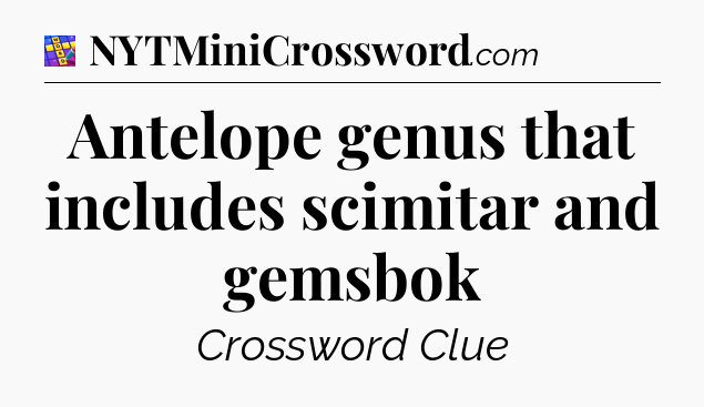 Antelope genus that includes scimitar and gemsbok Codycross