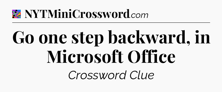 Go one step backward, in Microsoft Office Crossword Clue