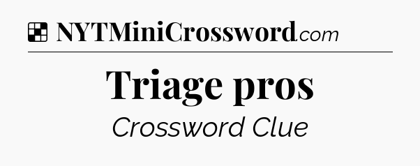 Solution: Triage pros - NYT Crossword