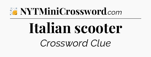 Italian scooter - 7 Little Words