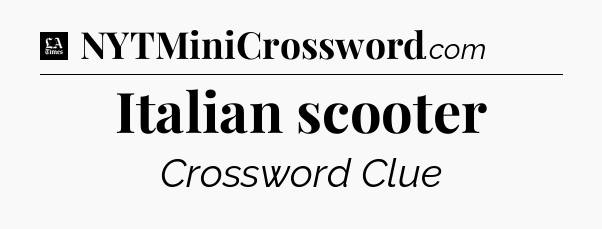 Italian scooter - LA Times Crossword